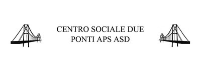 CENTRO SOCIALE DUE PONTI APS ASD