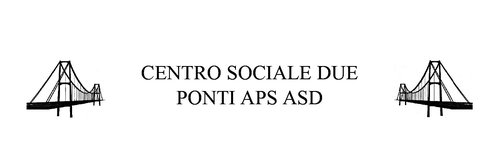 CENTRO SOCIALE DUE PONTI APS ASD
