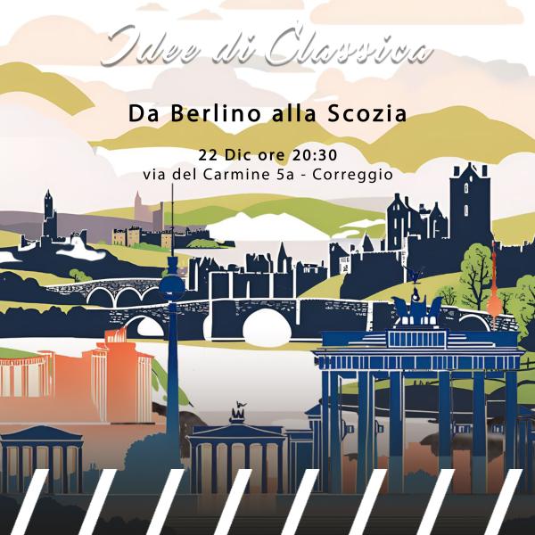 Idee di Classica // Da Berlino alla Scozia