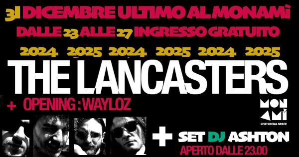 ULTIMO DELL'ANNO AL MONAMI'! THE LANCASTERS + WAYLOZ live and djset