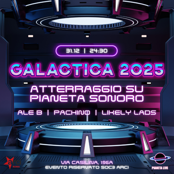 🛸 𝗚𝗔𝗟𝗔𝗖𝗧𝗜𝗖𝗔 𝟮𝟬𝟮𝟱: atterraggio su Pianeta Sonoro | Ale B + Pachino + Likely Lads Dj Set // 31.12 @Pianetasonoro