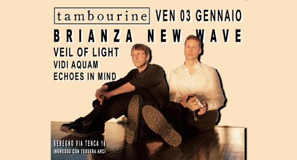 BRIANZA NEW WAVE • VEIL OF LIGHT • VIDI AQUAM • ECHOES IN MIND