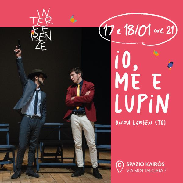 Doppia replica di "Io, me e Lupin" a Spazio Kairòs 🚨