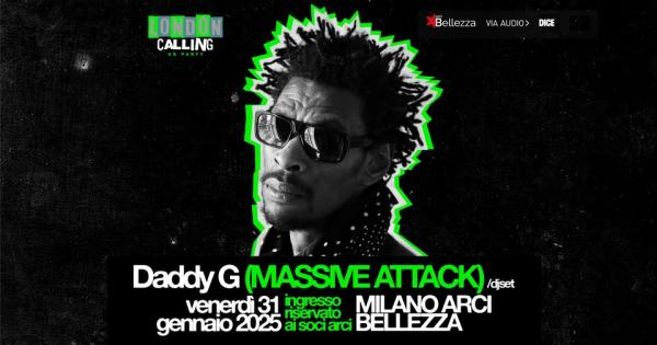 DADDY G [MASSIVE ATTACK] DJSET X LONDON CALLING - UK PARTY