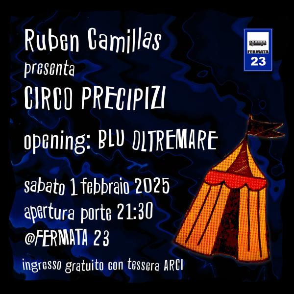 RUBEN CAMILLAS presenta CIRCO PRECIPIZI + Blu Oltremare