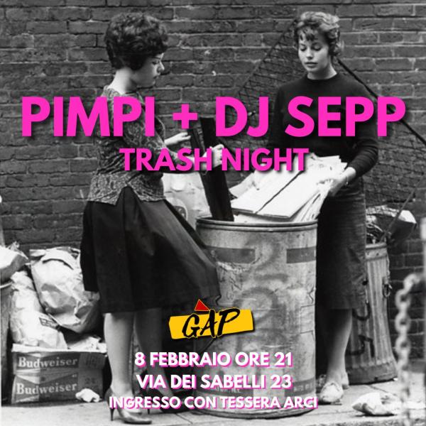 PIMPI + DJ SEPP TRASH NIGHT