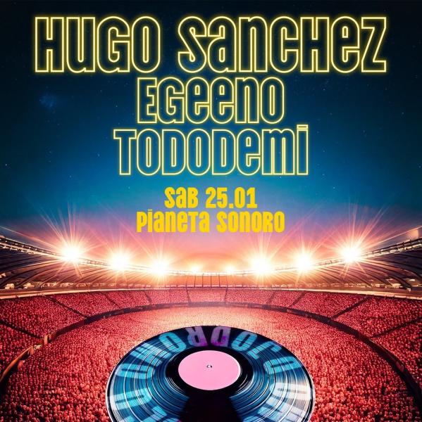 𝗗𝗝𝗢𝗗𝗥𝗢𝗠𝗢: HUGO SANCHEZ + EGEENO + TODODEMI Dj Set // 25.01 @PianetaSonoro