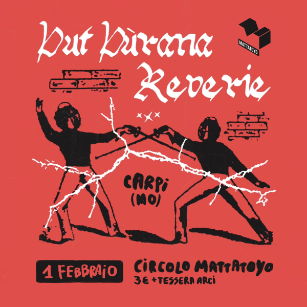 PUT PÙRANA + REVERIE / live @Mattatoyo, Carpi