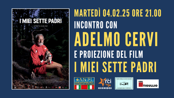 Incontro con Adelmo Cervi e proiezione del docufilm "I MIEI SETTE PADRI"