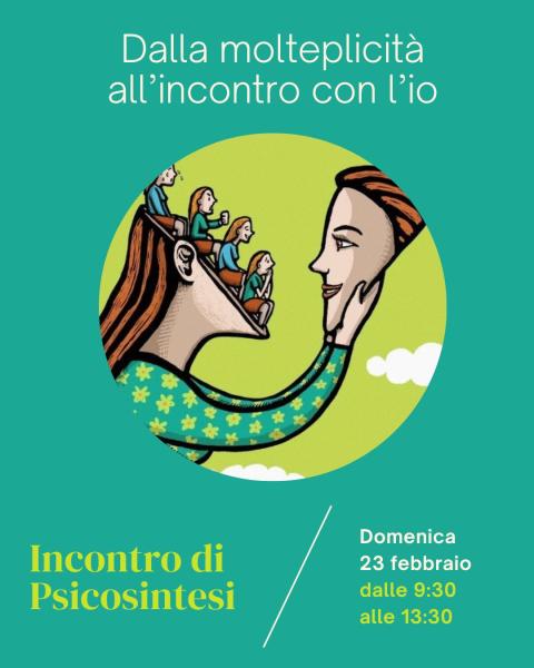 DALLA MOLTEPLICITA’ ALL’INCONTRO CON L’IO - Incontro di psicosintesi