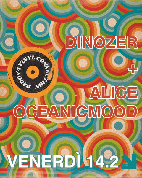 PADOVA VINYL CONNECTION - DINOZER + ALICE OCEANICMOOD