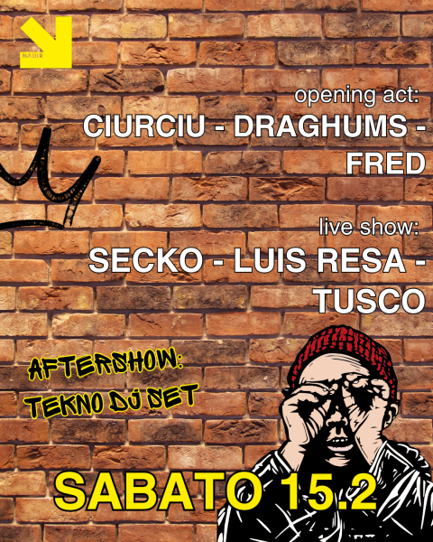 Secko - Luis Resa - Tusco // opening act: Fred - Draghums - Ciurciu