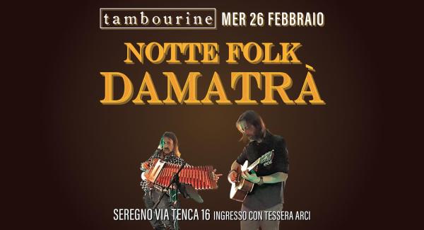 NOTTE FOLK • DAMATRÀ