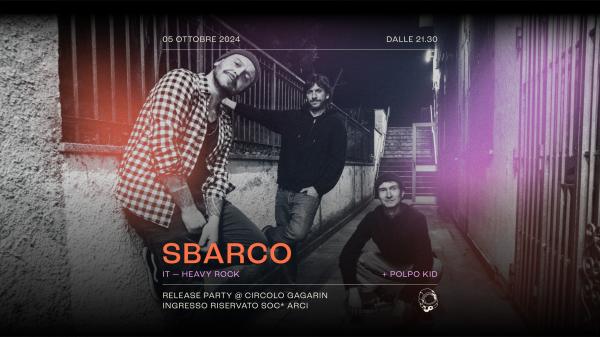 Sbarco (Release Party) + Polpo Kid - Live | Circolo Gagarin