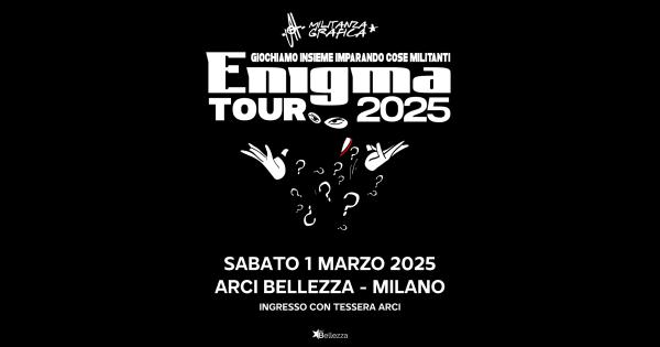 ENIGMA TOUR W/ MILITANZA GRAFICA