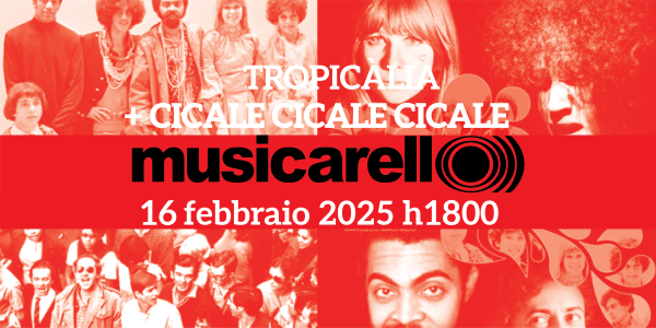 MUSICARELL O))) #03 Tropicália + Cicale Cicale Cicale live