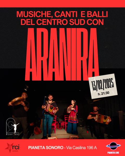 Musiche, canti e balli del Sud Italia con 𝗔𝗥𝗔𝗡𝗜𝗥𝗔 + Ronda e Jam Session Popolare // 13.02 @PianetaSonoro