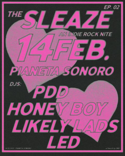 𝙏𝒉𝙚 𝙎𝒍𝙚𝒂𝙯𝒆 An Indie Rock Nite: PDD + Honey Boy + Likely Lads + Led Dj Set // 14.02 @PianetaSonoro