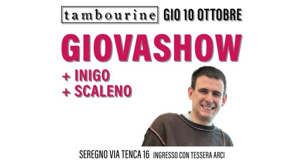 GIOVASHOW + INIGO + SCALENO