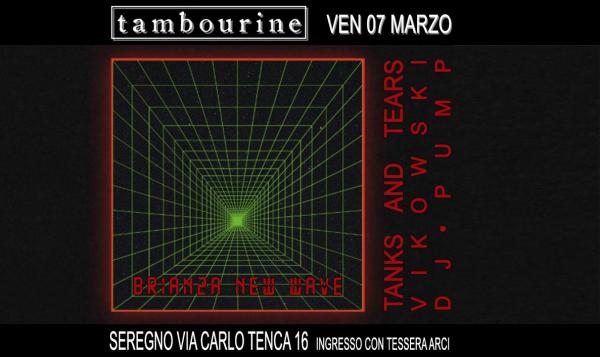 BRIANZA NEW WAVE • TANKS AND TEARS • WIKOWSKI • DJ PUMP