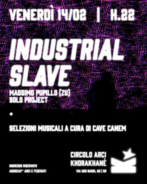INDUSTRIAL SLAVE - Massimo Pupillo (Zu) Venerdì 14 Febbraio