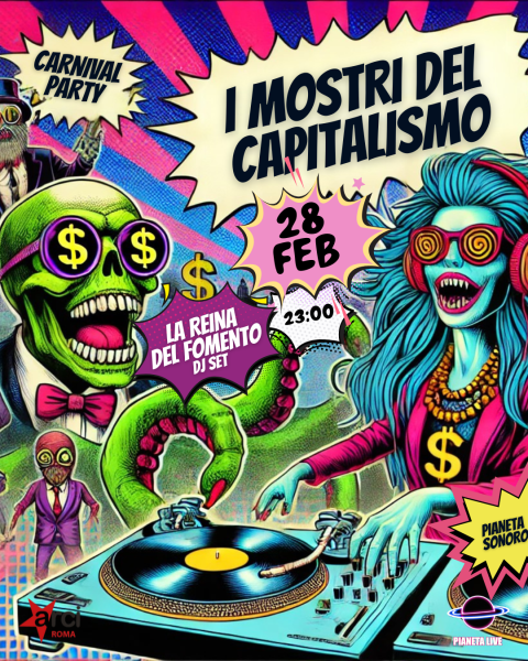 🤡🪙 𝐈 𝐦𝐨𝐬𝐭𝐫𝐢 𝐝𝐞𝐥 𝐜𝐚𝐩𝐢𝐭𝐚𝐥𝐢𝐬𝐦𝐨: il Carnevale di Pianeta Sonoro! La Reina del Fomento Dj Set // 28.02 @PianetaSonoro