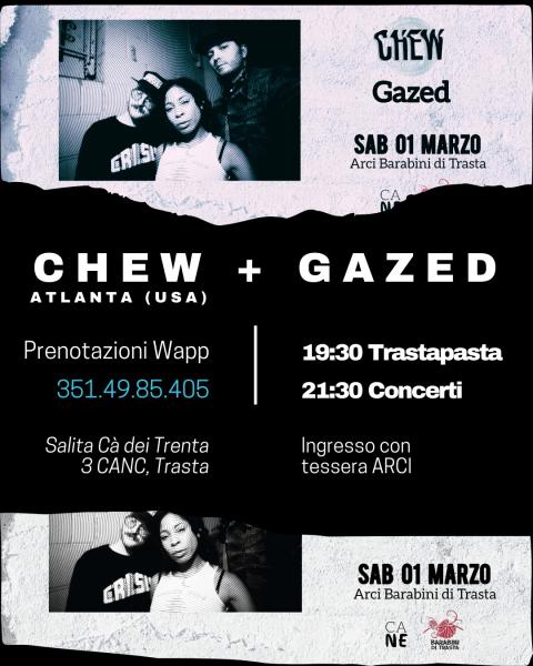 Chew ( from Atlanta) + Gazed