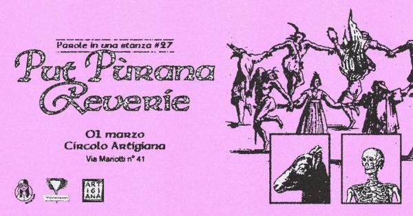 PAROLE IN UNA STANZA #27 - REVERIE + PUT PURANA