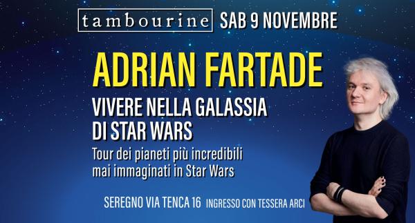 ADRIAN FARTADE • VIVERE NELLA GALASSIA DI STAR WARS