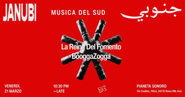 𝗝𝗮𝗻𝘂𝗯𝗶 musica del Sud: La Reina del Fomento + BooggaZogga Dj Set // 21.03 @PianetaSonoro