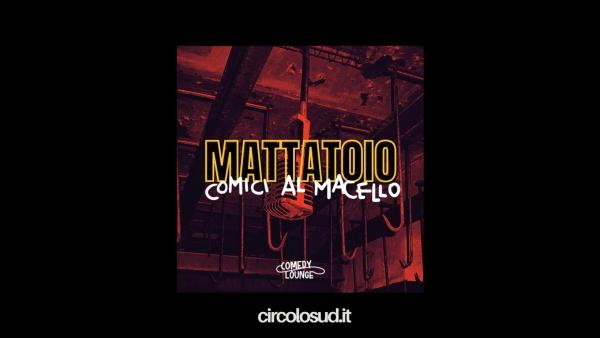 Torino Comedy Lounge: L'ULTIMO MATTATOIO
