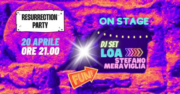RESURRECTION PARTY_DJ SET BY LOA+STEFANO MERAVIGLIA