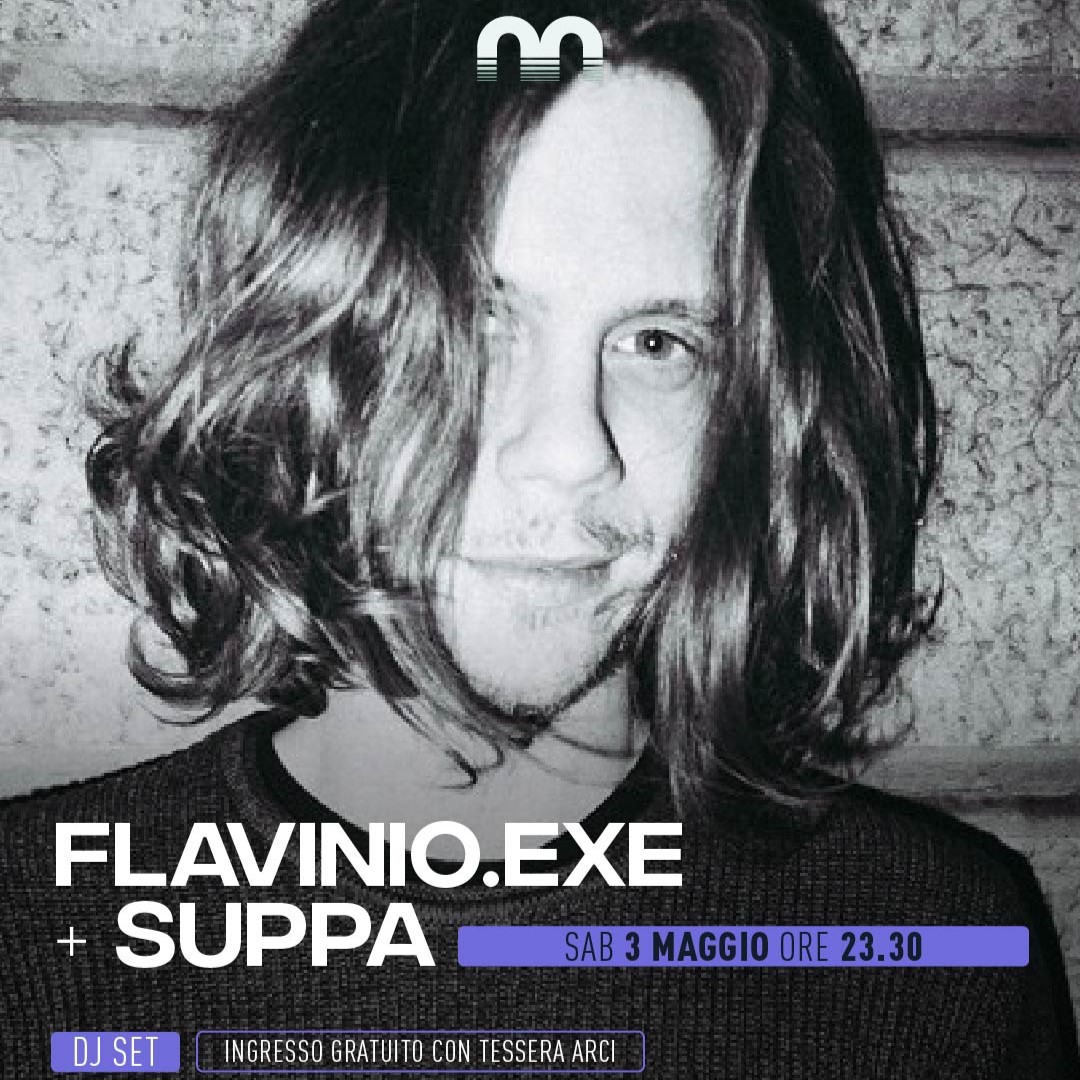 Flavinio.exe dj set + Suppa party – il sabato notte del Magazzino