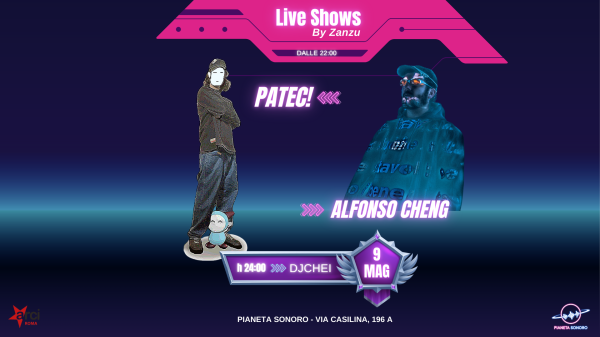 🎮🎶 Patec! + Alfonso Cheng Live by 𝗭𝗮𝗻𝘇𝘂 | DjChei Dj Set // 09.05 @PianetaSonoro
