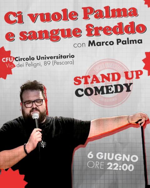 STAND UP COMEDY: "Ci vuole Palma e sangue freddo" by Marco Palma.