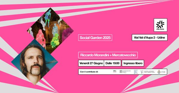 RICCARDO MORANDINI + MERCATOVECCHIO | SOCIAL GARDEN*2025