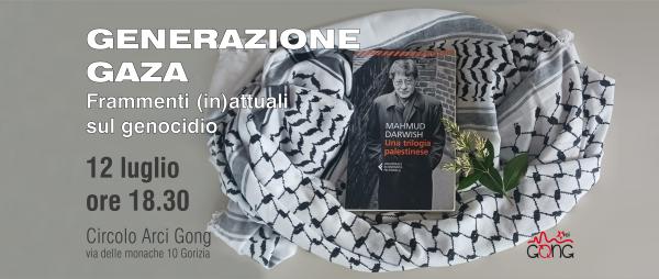 Generazione Gaza. Frammenti (in)attuali sul genocidio, tratti da "Una Trilogia Palestinese" di Mahmoud Darwish.