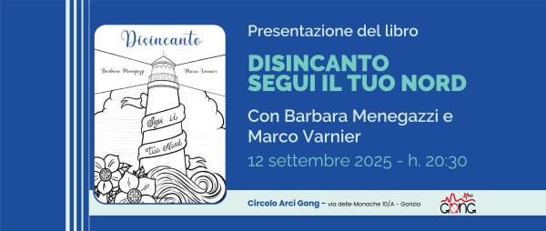 Presentazione del libro "Disincanto. Segui il tuo Nord"