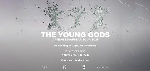 Young Gods Live! + XNX