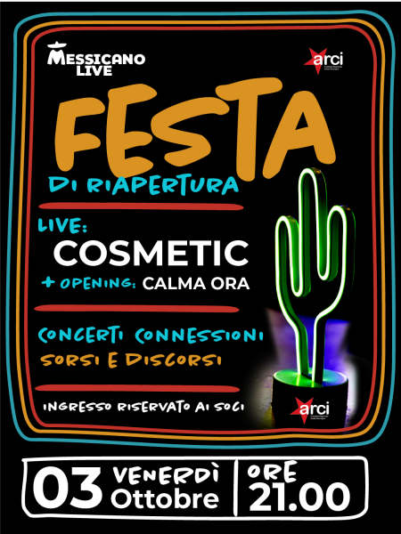 COSMETIC + Opening: CALMA ORA | Festa di Riapertura @Messicano IndipendenteMe