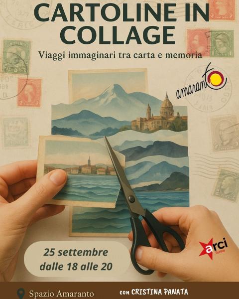 CARTOLINE IN COLLAGE , viaggi immaginari tra carta e memoria