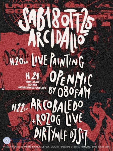 ARCOBALEDO + ROZ OG + OPEN MIC BY 080 FAM + STANDS & LIVE PAINTING + DIRTY MEF DJSET