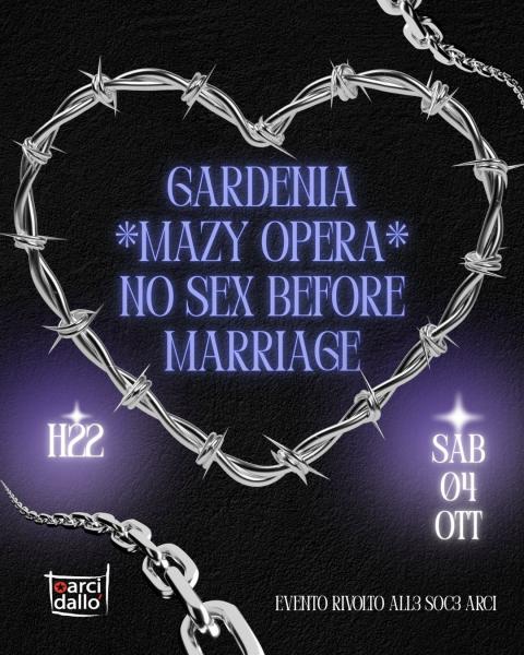 🎸 Gardenia + Mazy opera + no sex before marriage
