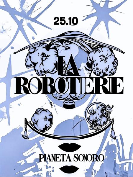 🔥 LaRoboterie @ Pianeta Sonoro – Pigneto 🔥