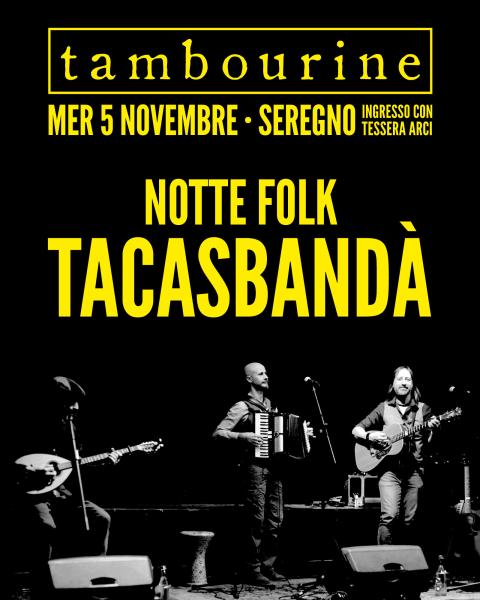 NOTTE FOLK • TACASBANDÀ