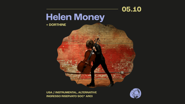 Helen Money (USA, Thrill Jockey Records) + Dorthine | Circolo Gagarin