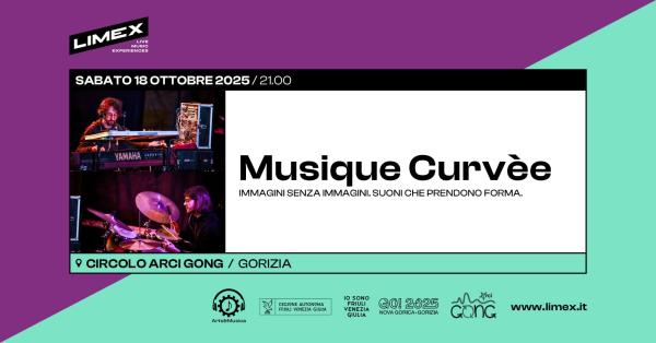 Musique Curvèe / 18.10.25 / Circolo Arci Gong, Gorizia / LIMEX Festival 2025