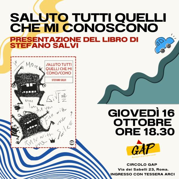 PRESENTAZIONE DEL LIBRO "SALUTO TUTTI QUELLI CHE MI CONOSCONO" DI STEFANO SALVI