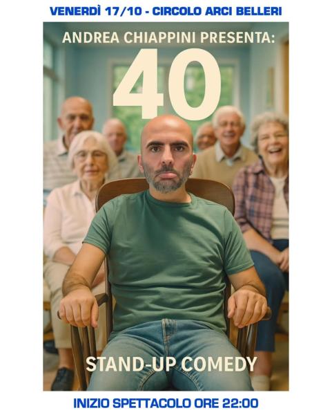STAND UP COMEDY - ANDREA CHIAPPINI presenta il suo nuovo spettacolo "40"