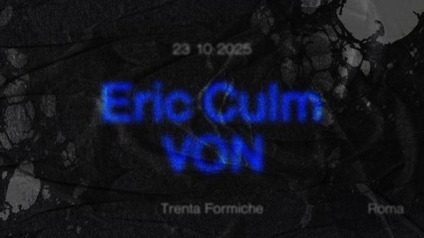 Von + Eric Culm ◦◦ Trenta Formiche